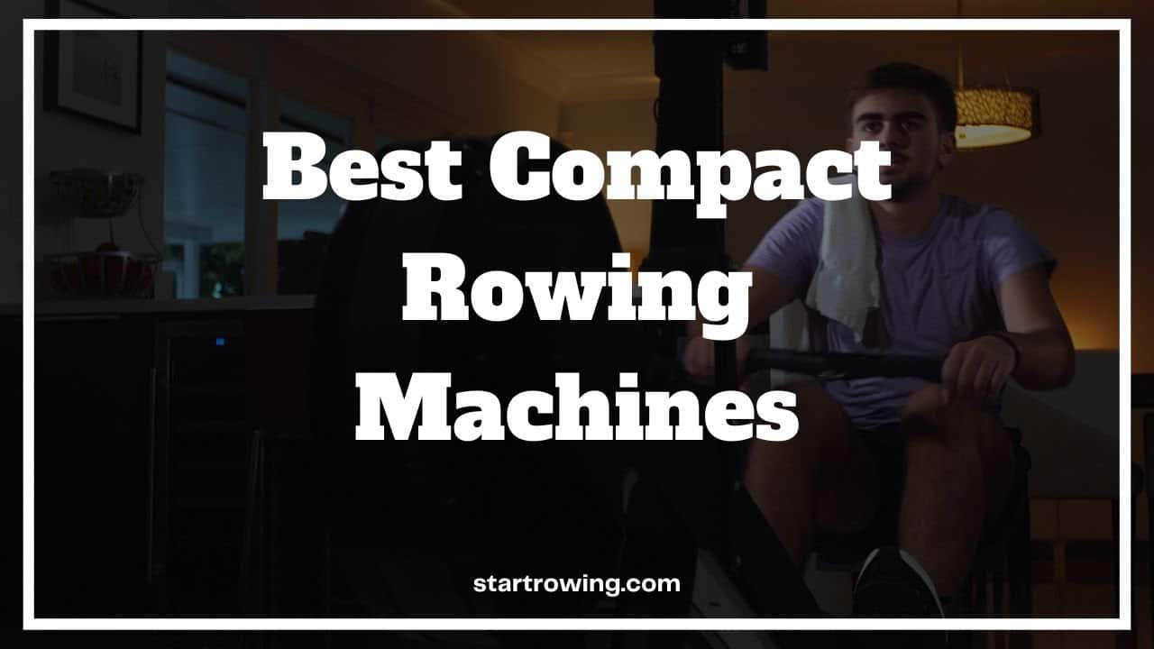 Best Compact Rowing Machine