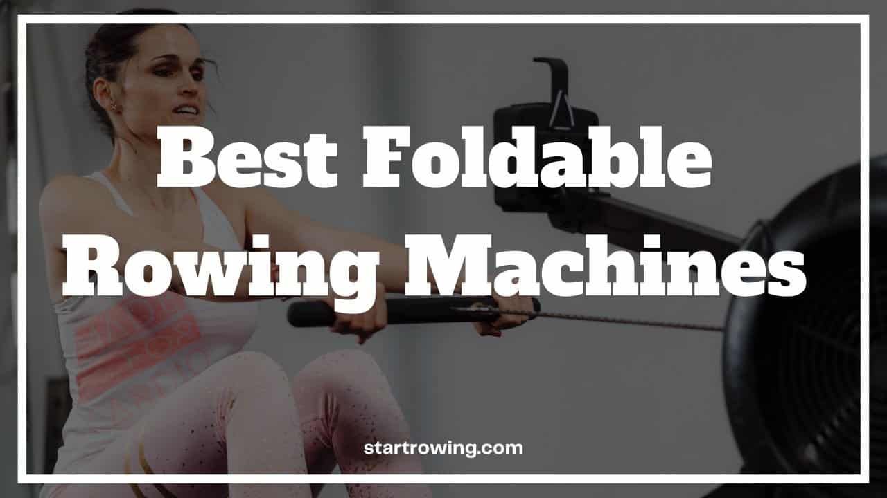 Best Foldable Rowing Machines