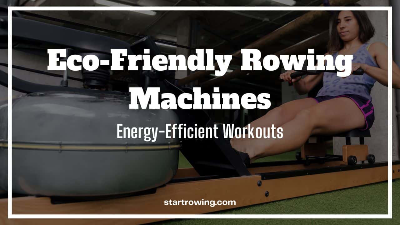 Eco-Friendly Rowing Machines