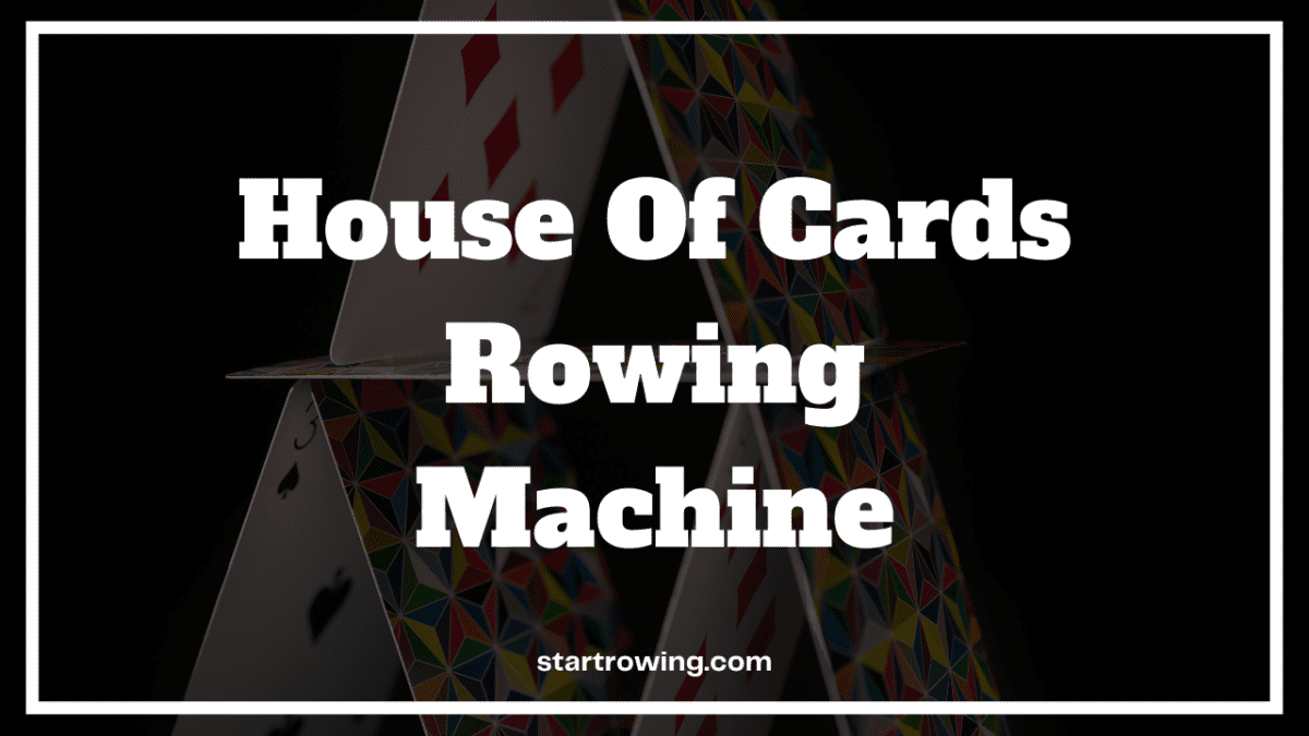 House of cards rowing machine featured image